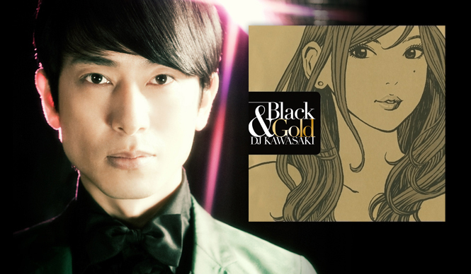 INTERVIEW｜DJ KAWASAKIがディスコミュージックを新解釈！　ニューアルバム『BLACK＆GOLD』
