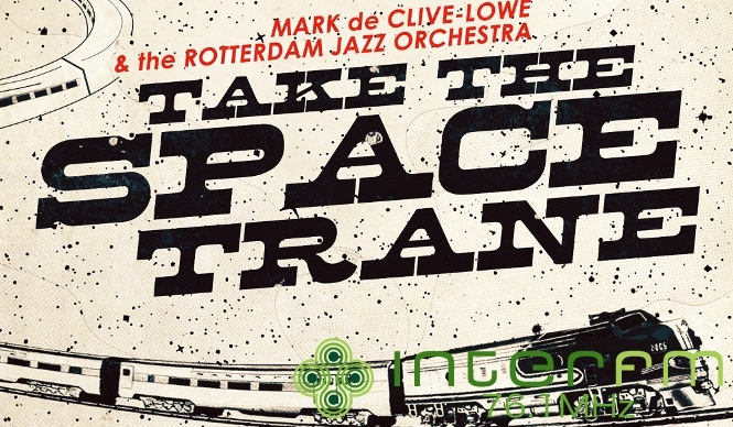 松浦俊夫｜マーク・ド・クライヴ・ロウによるビッグバンド・コズミック・ジャズ