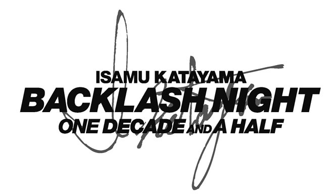 ISAMU KATAYAMA BACKLASH｜創立15周年イベント開催！