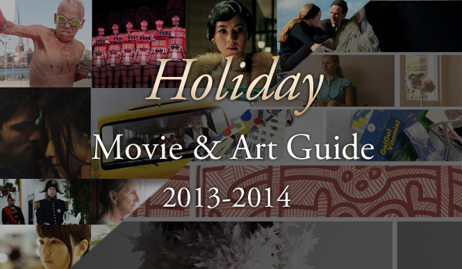 特集|Holiday Movie & Art Guide 2013-14~正月休み映画&アートガイド~