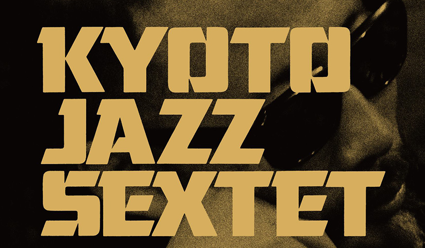 Kyoto Jazz Sextet ワンマンライブ " UNITY vinyl release party"開催｜MUSIC