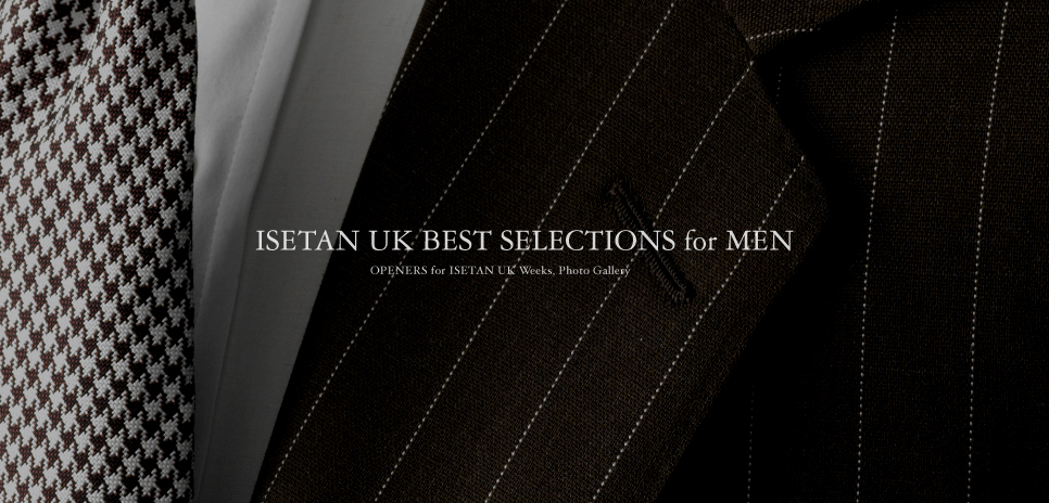  ISETAN UK BEST SELECTIONS for MEN