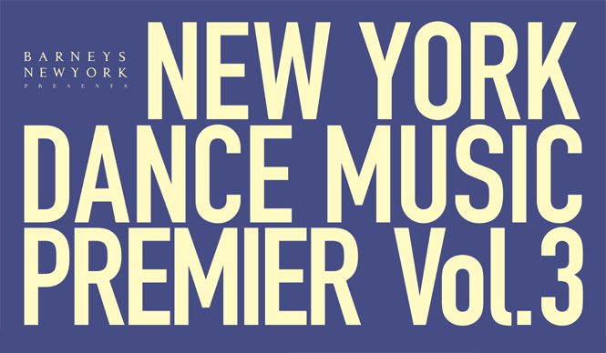 『NEW YORK DANCE MUSIC PREMIER Vol. 3』｜BARNEYS NEWYORK｜GALLERY