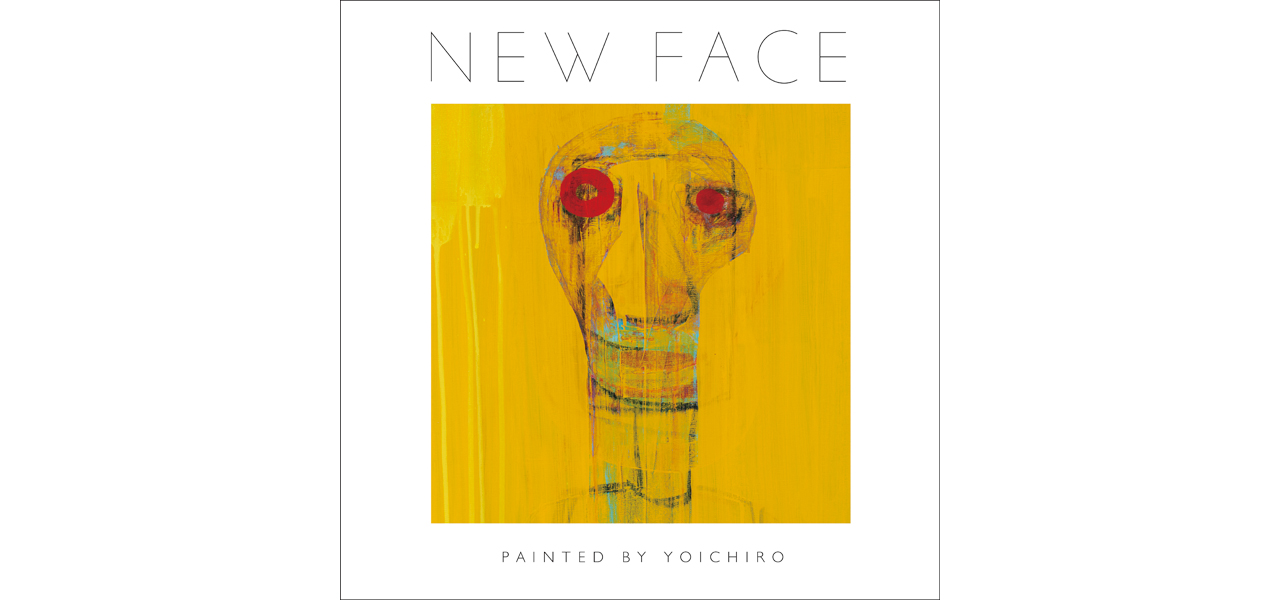 伊藤陽一郎氏が初個展『NEW FACE』を開催|ART