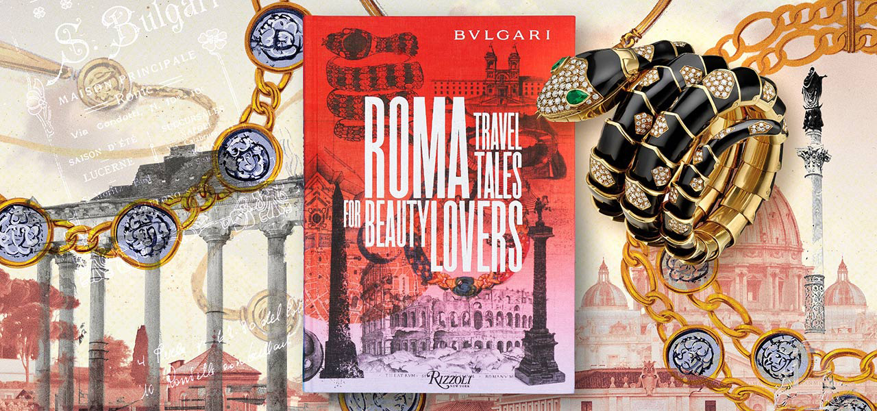 ブルガリならではの視点で、イタリアの首都ローマを旅するガイドブック｜BVLGARI