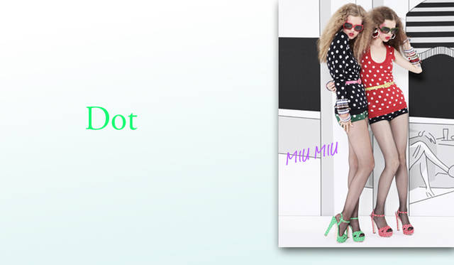 <b>KEYWORD 02 “DOT”</b><br />これから台頭してきそうなのが、ミュウミュウやプラダ、マーク ジェイコブスやモスキーノなどから登場したドットプリント。カラーバリエーションでポップにもシックにも変化するモチーフは、これから進んで取り入れたいキーワードだ。Photo｜MIU MIU｜ミュウミュウ