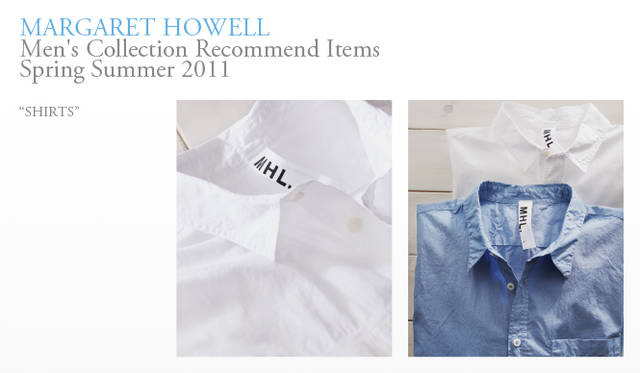 <strong> MARGARET HOWELL｜マーガレット・ハウエル</strong>　MHL. のこちらのシャツは、イタリア製のシャツ地が用いられ、ナチュラルなシワ感や、マーガレット・ハウエルのシャツに比べて少しラフなステッチ、ガーメントダイの着込んだような風合いで、クリーンさとカジュアル感の配合が絶妙。素肌に気持ちよく着こなせる人気のシャツ地にプラスチックのボタンを合わせるなど、さりげないディテールへのこだわりも感じさせる。MHL. の定番シャツとして毎シーズン人気が高まっているコットンシャツだ。シャツ各1 万7850 円（MHL.）