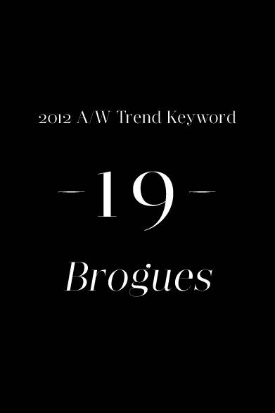 春夏シーズンから引き続き、今シーズンも最重要靴となるのがブローグシューズだ。ジョンロブ、チャーチ、オールデンといったオーセンティックな靴ブランドのモデルはもちろんだが、メゾンからリリースされているモデルが面白い。色味がグラデーションになっていたり、ブローグ（穴飾り）が変わった形だったり……。少しだけユニークな味わいを備えたものをセレクトしてほしい。