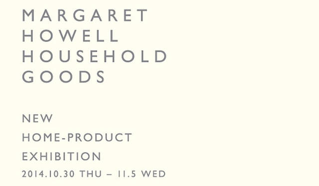 <strong>MARGARET HOWELL｜マーガレット・ハウエル</strong>　 HOUSEHOLD GOODS NEW PRODUCTS EXHIBITION & POP-UP STORE