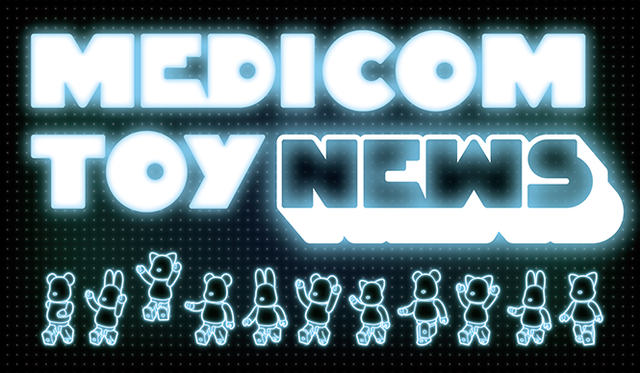 MEDICOM TOY NEWS