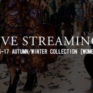 2016-17年 秋冬 ウィメンズコレクション ライブ・ストリーミング｜LIVE STREAMING
