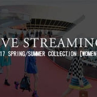 2017年春夏ウィメンズコレクション ライブ・ストリーミング｜LIVE STREAMING