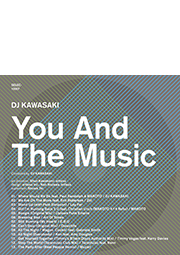 『You And The Music Compiled by DJ KAWASAKI』
