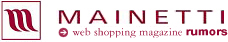 MAINETTI（マイネッティ）