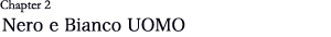 Nero e Bianco UOMO
