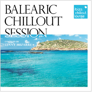 Ibiza Chillout Lounge Balearic Chillout Session