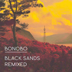 Bonobo 『Black Sands Remixed』