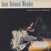 Jose Antonio Mendez『Escribe Solo Para Enamorados』