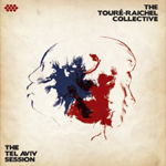 The Touré-Raichel Collective『The Tel Aviv Session』
