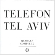 Telefon Tel Aviv 『Remixes Compiled』