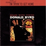 Donald Byrd 『I'm Tryin' to Get Home』 Donald Byrd 『I'm Tryin' to Get Home』