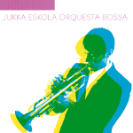 Jukka Eskola Orquesta Bossa 『Jukka Eskola Orquesta Bossa』
