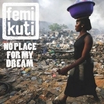 Femi Kuti 『No Place For My Dream』