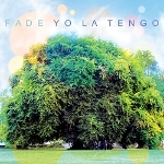 Yo La Tengo 『Fade』 Yo La Tengo 『Fade』