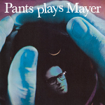 James Pants b/w Mayer Hawthorne 『Pants Plays Mayer』