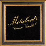 Metabeats 『Caviar Crackle』