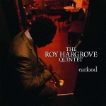 Roy Hargrove Quintet 『Earfood』