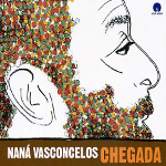 Naná Vasconcelos 『Chegada』
