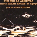 The Sun Ra Arkestra 『The Sun Ra Arkestra Meets Salah Ragab in Egypt』