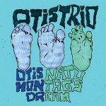 Otis Trio 「Otis Natu / Montag’s Dream」